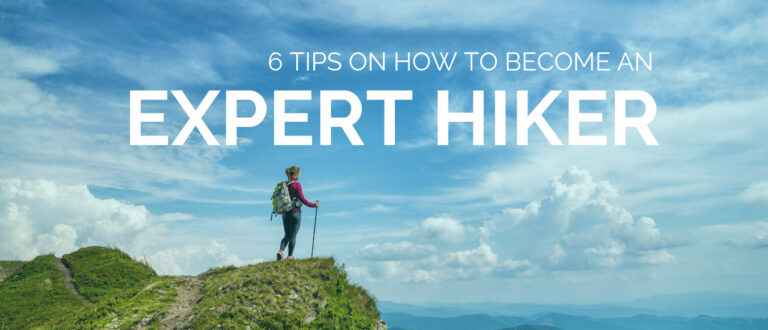 6 Tips on How to Become an Expert Hiker